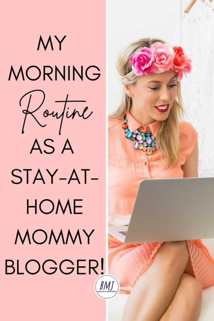 My Morning Routine As A Stay-At-Home Mommy Blogger