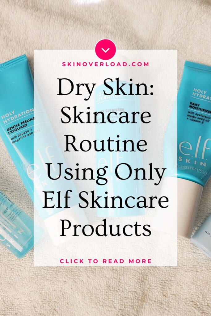 Dry Skin My Skincare Routine Using Only Elf Skincare Products